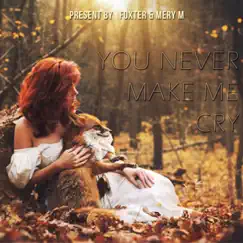 You Never Make Me Cry - Single by Foxter & Mary M. album reviews, ratings, credits