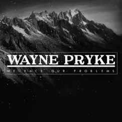 We Face Our Problems - Single by Wayne Pryke album reviews, ratings, credits