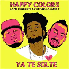 Te Solté (feat. Lapiz Conciente & Fortuna La Súper F) - Single by Happy Colors album reviews, ratings, credits