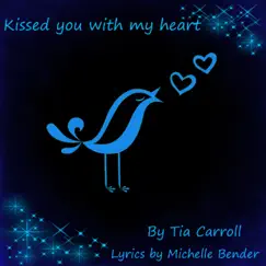 Kissed You with My Heart - Single by Tia Carroll & Michelle Bender album reviews, ratings, credits