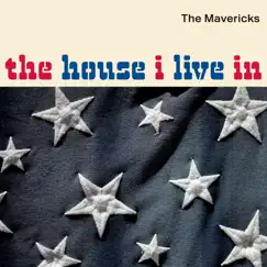 The House I Live In - Single by The Mavericks album reviews, ratings, credits
