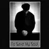 To Save My Soul - Single album lyrics, reviews, download