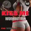 Kiss Me (Workout Mix) - Single album lyrics, reviews, download