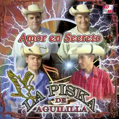 Amor en Secreto by La Piska de Aguililla album reviews, ratings, credits