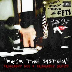 F**k the System (feat. TriggaBoy Skitzo) - Single by TriggaBoy Dee album reviews, ratings, credits