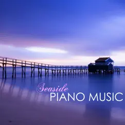 Seaside Piano Music - Instrumental Songs with Background Sounds of the Sea by Relaxing Piano Music Seaside album reviews, ratings, credits