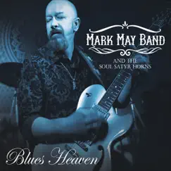 Blues Heaven by Mark May Band & The Soul Satyr Horns album reviews, ratings, credits