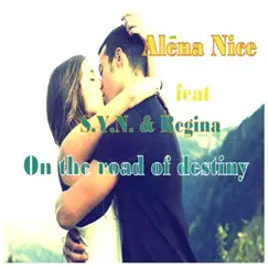 On the Road of Destiny (feat. S.Y.N. & Regina) - Single by Alena Nice album reviews, ratings, credits