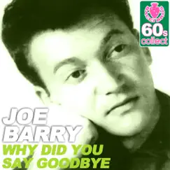 Why Did You Say Goodbye (Remastered) - Single by Joe Barry album reviews, ratings, credits