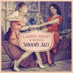 Ladies Night with Smooth Jazz: Funky Buddha Piano Jazz Melodies to Chill, Restaurant and Bar Music, Instrumental Cocktail Party Time by Jazz Piano Bar Academy album reviews, ratings, credits
