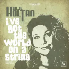 I've Got the World on a String - Single by Silje Holtan album reviews, ratings, credits