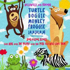 Turtle Doggie Monkey Froggie La La La La La! (feat. Timothy James Uecker) - EP by Kelli Welli album reviews, ratings, credits