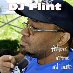 Anthems, Tantrums and Taunts by DJ Flint album reviews, ratings, credits