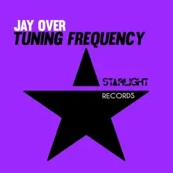 Tuning Frequency - Single by Jay Over album reviews, ratings, credits