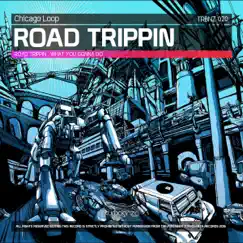 Road Trippin - Single by Chicago Loop album reviews, ratings, credits
