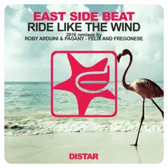 Ride Like the Wind (2016 Remixes) - Single by East Side Beat album reviews, ratings, credits