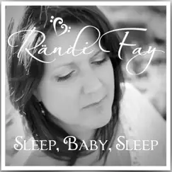 Sleep, Baby, Sleep - Single by Rändi Fay album reviews, ratings, credits