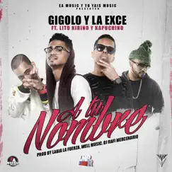 A Tu Nombre (feat. Lito Kirino & Kapuchino) - Single by Gigolo & La Exce album reviews, ratings, credits