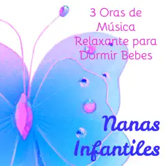 Nanas Infantiles – 3 Oras de Música Relaxante para Dormir Bebes by Música para bebés & Enrique Armonía album reviews, ratings, credits