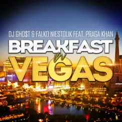 Breakfast in Vegas (feat. Praga Khan) [Radio Club Mix] Song Lyrics