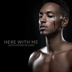 Here With Me - Single by Justin Michael Williams album reviews, ratings, credits