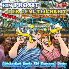 Ein Prosit der Gemütlichkeit Remix - Oktoberfest Après Ski Karneval Party (Zum Geburtstag alles Liebe) - Single by Schmitti album reviews, ratings, credits