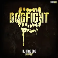 Dogfight - Single by DJ Mad Dog album reviews, ratings, credits
