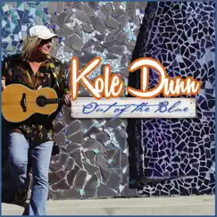 Out of the Blue - EP by Kole Dunn album reviews, ratings, credits
