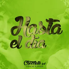 Hasta el Día (feat. Chacal & Divan) - Single by Chocolate album reviews, ratings, credits