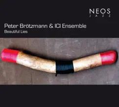 Beautiful Lies by ICI Ensemble & Peter Brötzmann album reviews, ratings, credits