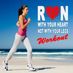 Run with Your Heart Not with Your Legs Workout (150 Bpm) & DJ Mix [The Best Music for Jogging & Running] by DJ Cardio album reviews, ratings, credits