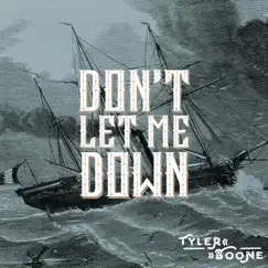 Don't Let Me Down - Single by Tyler Boone album reviews, ratings, credits