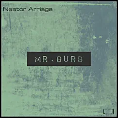 Mr. Burb - Single by Nestor Arriaga album reviews, ratings, credits