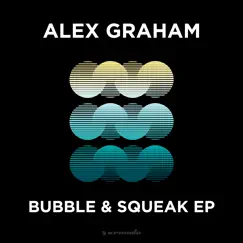 Bubble & Squeak - EP by Alex Graham album reviews, ratings, credits