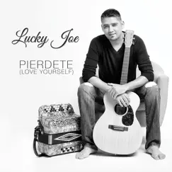 Pierdete (Love Yourself) - Single by Lucky Joe album reviews, ratings, credits