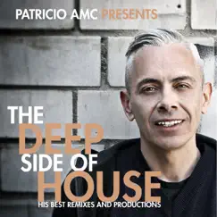 The Deep Side of House: His Best Remixes & Productions by Patricio AMC album reviews, ratings, credits