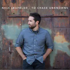 To Chase Unknowns - Single by Nels Leafblad album reviews, ratings, credits