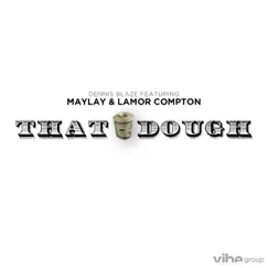 That Dough (feat. Maylay & Lamor Compton) Song Lyrics