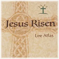 Jesus Risen - Single by Lee Atlas album reviews, ratings, credits
