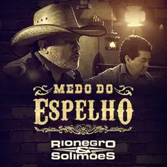 Medo do Espelho - Single by Rionegro & Solimões album reviews, ratings, credits