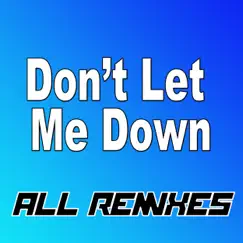 Don't Let Me Down (Extended Mix) Song Lyrics