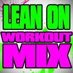 Someone To Lean On (Workout Mix) Song Lyrics