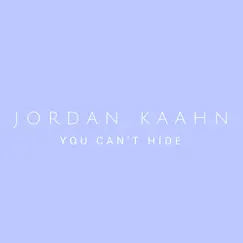 You Can't Hide - Single by Jordan Kaahn album reviews, ratings, credits