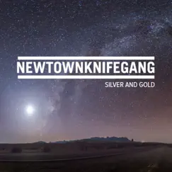 Silver & Gold - Single by Newtown Knife Gang album reviews, ratings, credits