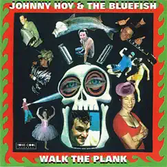 Walk the Plank by Johnny Hoy And The Bluefish album reviews, ratings, credits