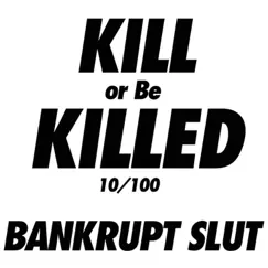 Kill or Be Killed - Single by Bankrupt Slut album reviews, ratings, credits
