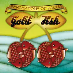 Goldfish Perceptions of Pacha by GoldFish album reviews, ratings, credits