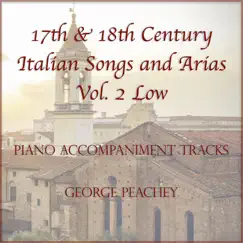 17th & 18th Century Italian Songs and Arias Piano Accompaniment Tracks, Vol. 2: Low by George Peachey album reviews, ratings, credits