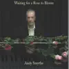 Waiting for a Rose to Bloom album lyrics, reviews, download