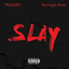 Slay - Single by Dorrough Music & Tk-n-Cash album reviews, ratings, credits